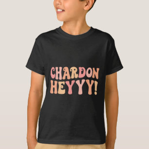 Chardonheyy Chardonnay Hey Wijn Bach Bemanning Vri T-shirt