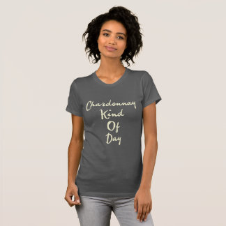 Chardonnay Type of Day Women's T-Shirt