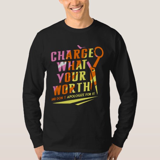 Charge What Your Worth And Dont Apologize Hair Sty T-shirt (Voorkant)
