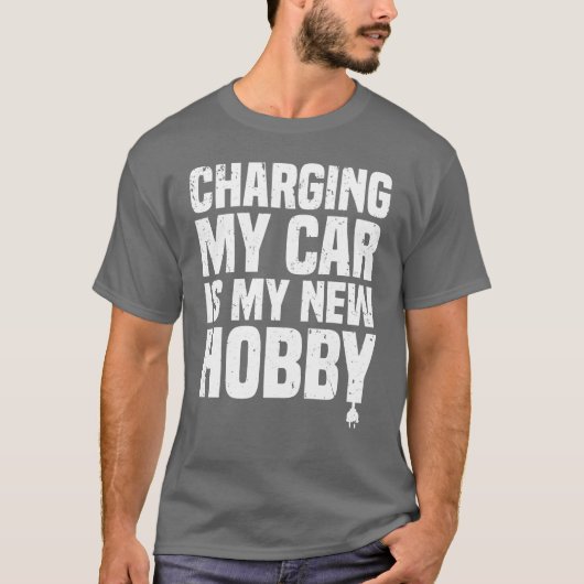 Charging my car is my new hobby EV Electric Veh re T-shirt (Voorkant)