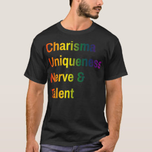 Charisma Uniqueness Nerve and Talent T-shirt