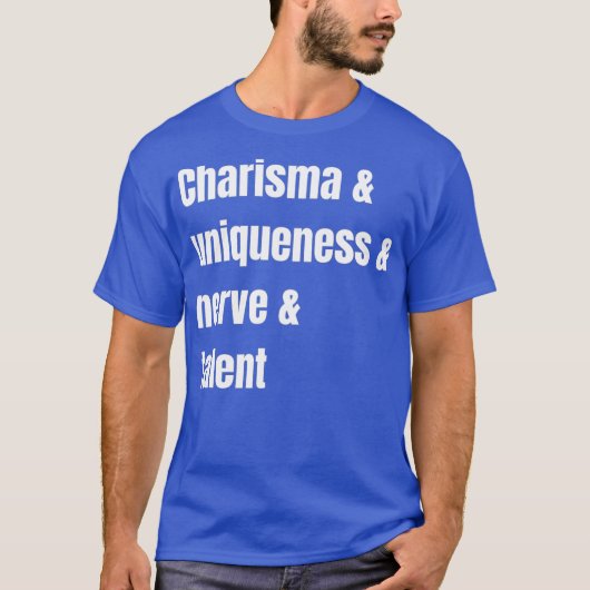 Charisma Uniqueness Nerve and Talent T-shirt (Voorkant)