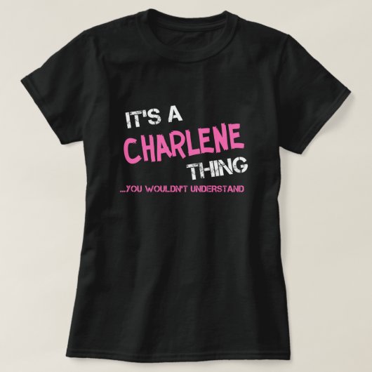 Charlene dat je T-Shirt niet zou begrijpen (Design voorkant)