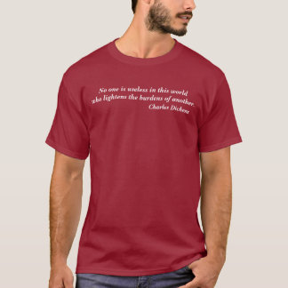 Charles Dickens No One is Useless Quote T-shirt
