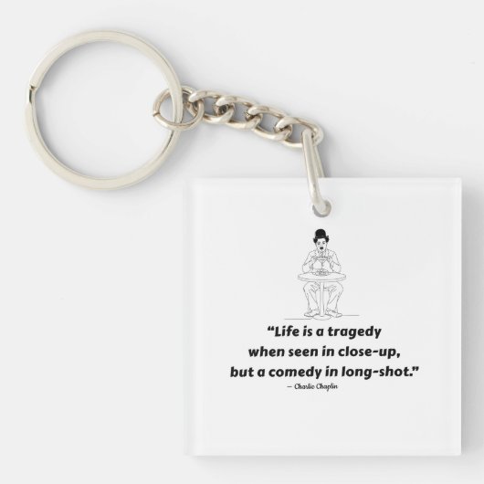 Charlie Chaplin Quote – Life Is a Tragedy  Sleutelhanger (voorkant)
