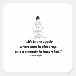 Charlie Chaplin Quote – Life Is a Tragedy  Vierkante Sticker