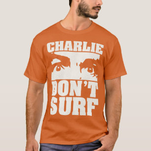 Charlie Dont Surf 1 T-shirt