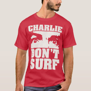 Charlie Dont Surf 1 T-shirt