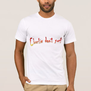 Charlie Surf niet! T-shirt