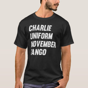 Charlie Uniform November Tango Funny T-shirt