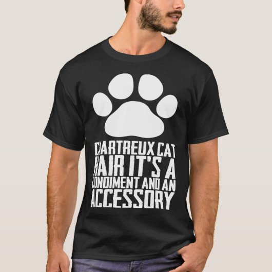 Chartreux cat hair its a condiment and an aessory t-shirt (Voorkant)