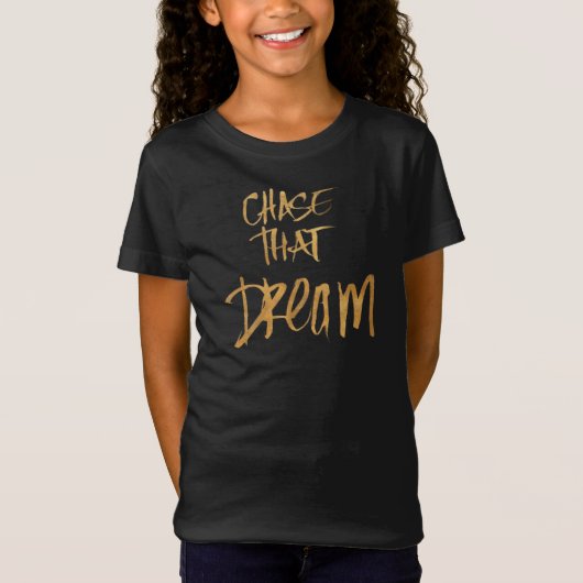 Chase Die Droom Inspirerend T-shirt voor meisjes (Voorkant)