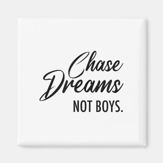 Chase Dreams Not Boys, Dreamchaser, Motivational W Magneet (Voorkant)
