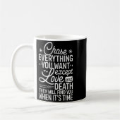 Chase Everything You Want Except Love And Death En Koffiemok (Links)