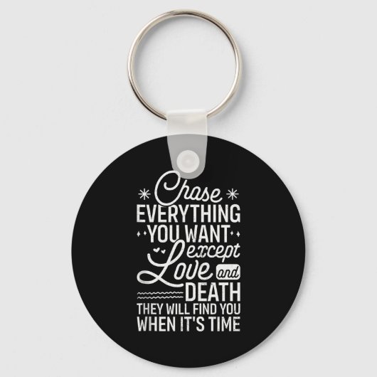 Chase Everything You Want Except Love And Death En Sleutelhanger (Voorkant)