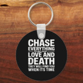 Chase Everything You Want Except Love And Death En Sleutelhanger (Voorkant)
