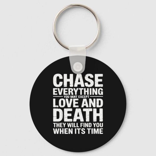 Chase Everything You Want Except Love And Death En Sleutelhanger (Voorkant)