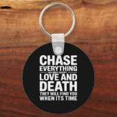 Chase Everything You Want Except Love And Death En Sleutelhanger (Voorkant)