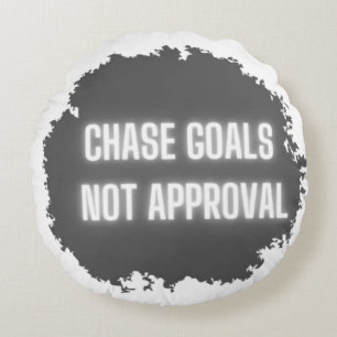 "Chase Goals Not Approval" Motivatie Rond Kussen