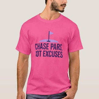 Chase pars, geen excuses voor motivatie t-shirt