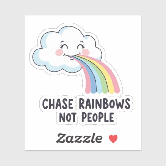 Chase Rainbows Not People – Whimsical Cloud Quote  Sticker (Vel)