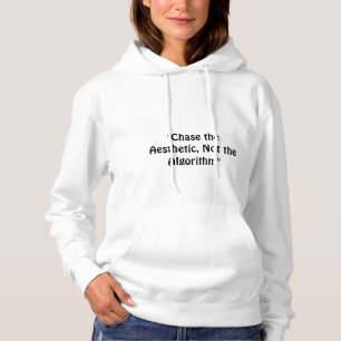 "Chase the Aesthetic, Not the Algorithm" is een Am Hoodie