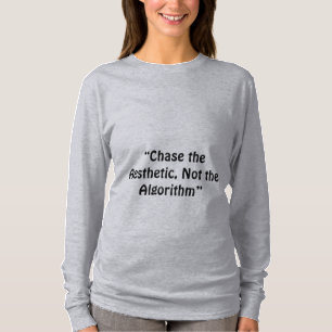 "Chase the Aesthetic, Not the Algorithm" is een Am T-shirt