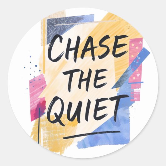 Chase the Quiet" Inspirerend kleurrijke kunst Ronde Sticker (Voorkant)
