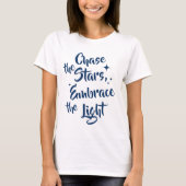 Chase the Stars, Embrace the Light - Inspirerend T-shirt (Voorkant)