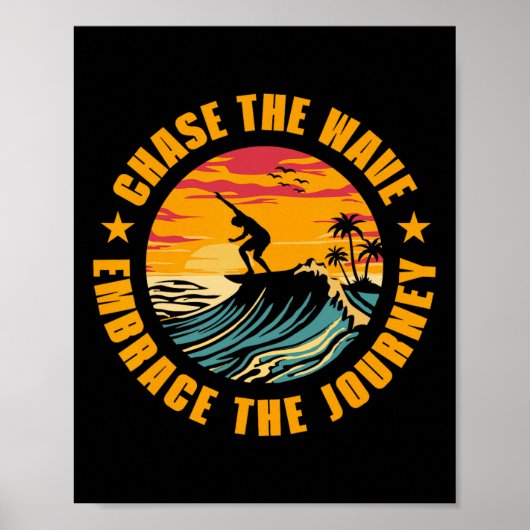 Chase The Wave Embrace The Journey Surfing Surfer Poster (Voorkant)