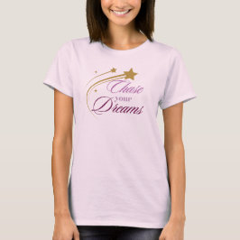 Chase you Dreams Schattige Motivatie ontwerp T-shirt