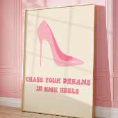 Chase Your Dreams in High Heels Pink Quote Art Poster