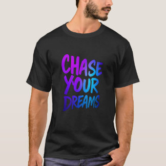 Chase Your Dreams Motivatie Typografie Ontwerp T-shirt