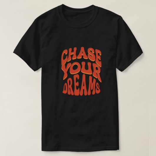 Chase Your Dreams T-shirt (Design voorkant)