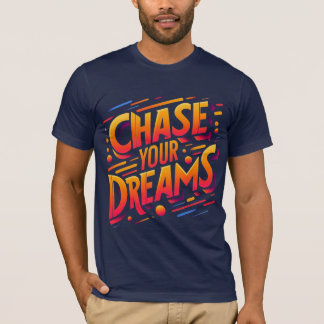 "Chase Your Dreams" T-shirt ontwerp
