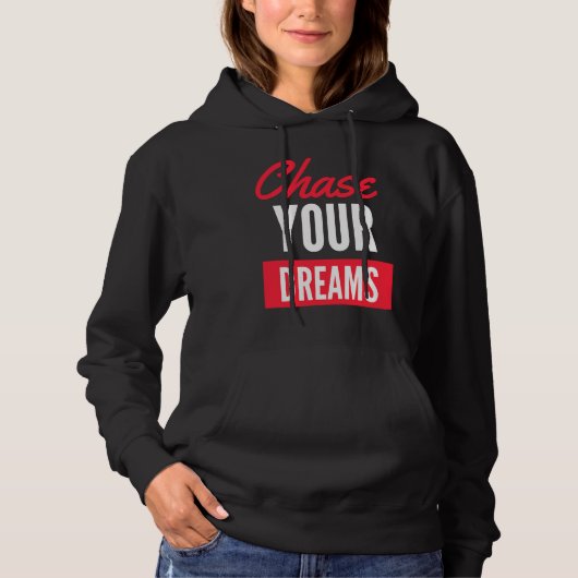 Chase Your Dreams with Determination and Style Hoodie (Voorkant)