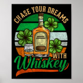 Chase Your Dreams With Whiskey I Funny St. Patrick Poster (Voorkant)