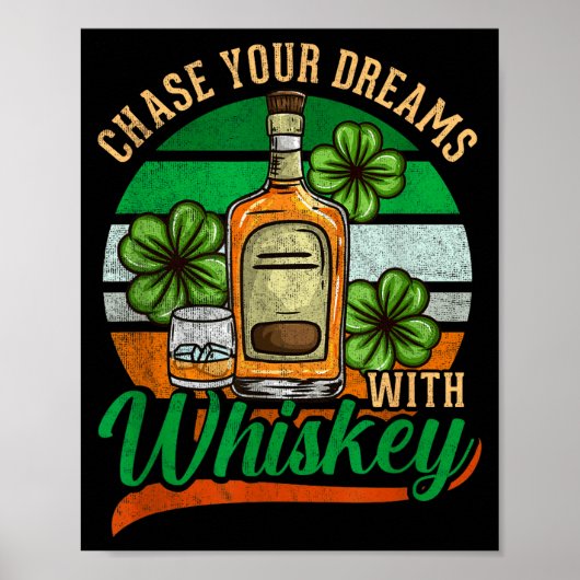 Chase Your Dreams With Whiskey I Funny St. Patrick Poster (Voorkant)