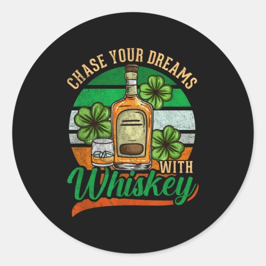 Chase Your Dreams With Whiskey I Funny St. Patrick Ronde Sticker (Voorkant)