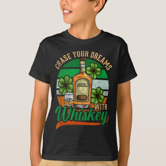 Chase Your Dreams With Whiskey I Funny St. Patrick T-shirt (Voorkant)