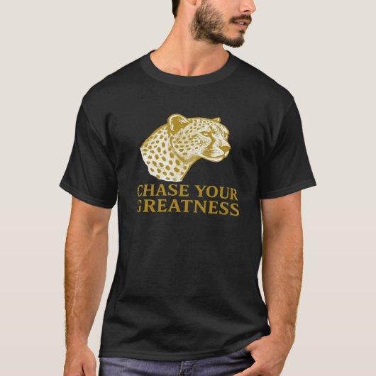 Chase Your Greatness Cheetah Motivational Gold  T-shirt (Voorkant)