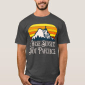 Chase zonsondergangen niet loonstrookjes T-shirt (Voorkant)