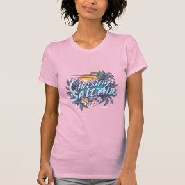 Chasing salt air t-shirt