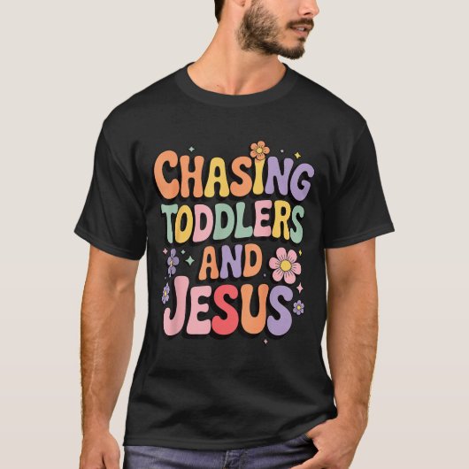 Chasing Toddlers And Jesus  T-shirt (Voorkant)