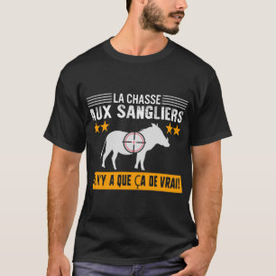 Chasseur Tee Shirt La Chasse Aux Sangliers Il N'y