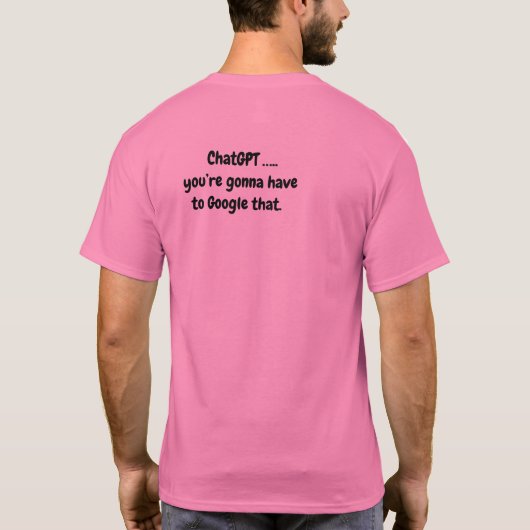 Chat GPT...Dat moet je googelen - Roze T-shirt (Achterkant)