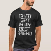 Chat GPT is mijn beste vriend AI grappige witte te T-shirt (Voorkant)