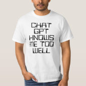 Chat GPT knows me too well AI funny black text T-shirt (Voorkant)
