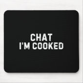 Chat I'm Cooked Funny I'm Cooked Meme Humor  Muismat (Voorkant)