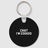 Chat I'm Cooked Funny I'm Cooked Meme Humor  Sleutelhanger (Voorkant)